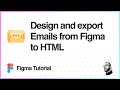 Figma Tutorial: Design and export Emails from Figma to HTML