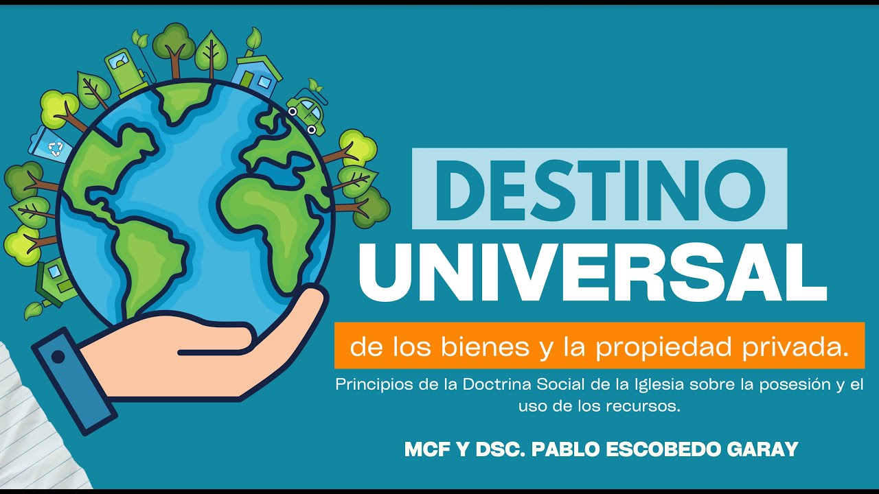 Destino Universal de los Bienes y la Propiedad privada