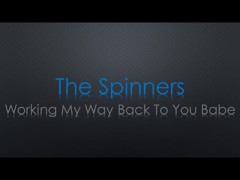 The Spinners Working My Way Back to You Lyrics