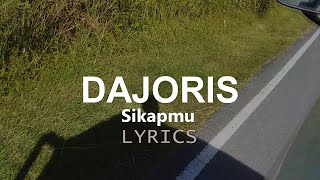 Sikapmu  (  Lyrics Video) - Dajoris