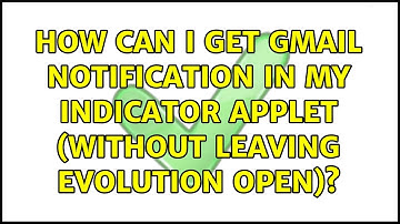 Ubuntu: How can I get Gmail notification in my indicator applet (without leaving Evolution open)?