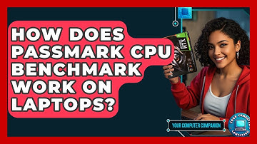 How Does PassMark CPU Benchmark Work On Laptops? - Your Computer Companion