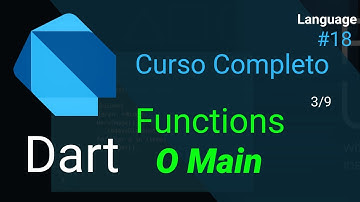 Dart - Curso Completo: O main (Functions)
