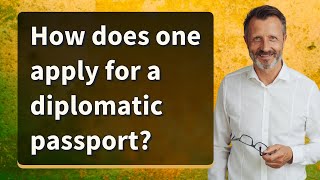 How does one apply for a diplomatic passport