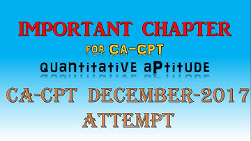 IMPORTANT CHAPTERS FOR CA-CPT DEC-17 EXAMS | QUANTITATIVE APTITUDE | How to score in less time