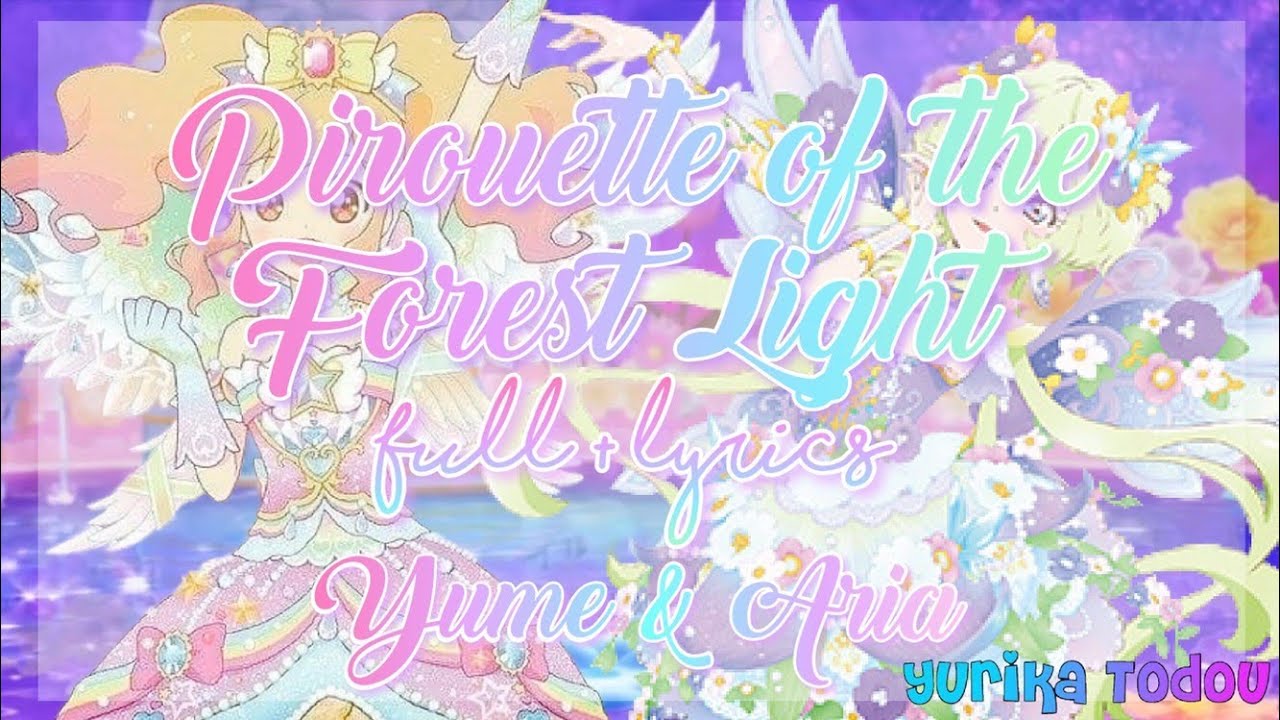 Aikatsu Stars Pirouette of the Forest Light Full  Lyrics Yume  Aria