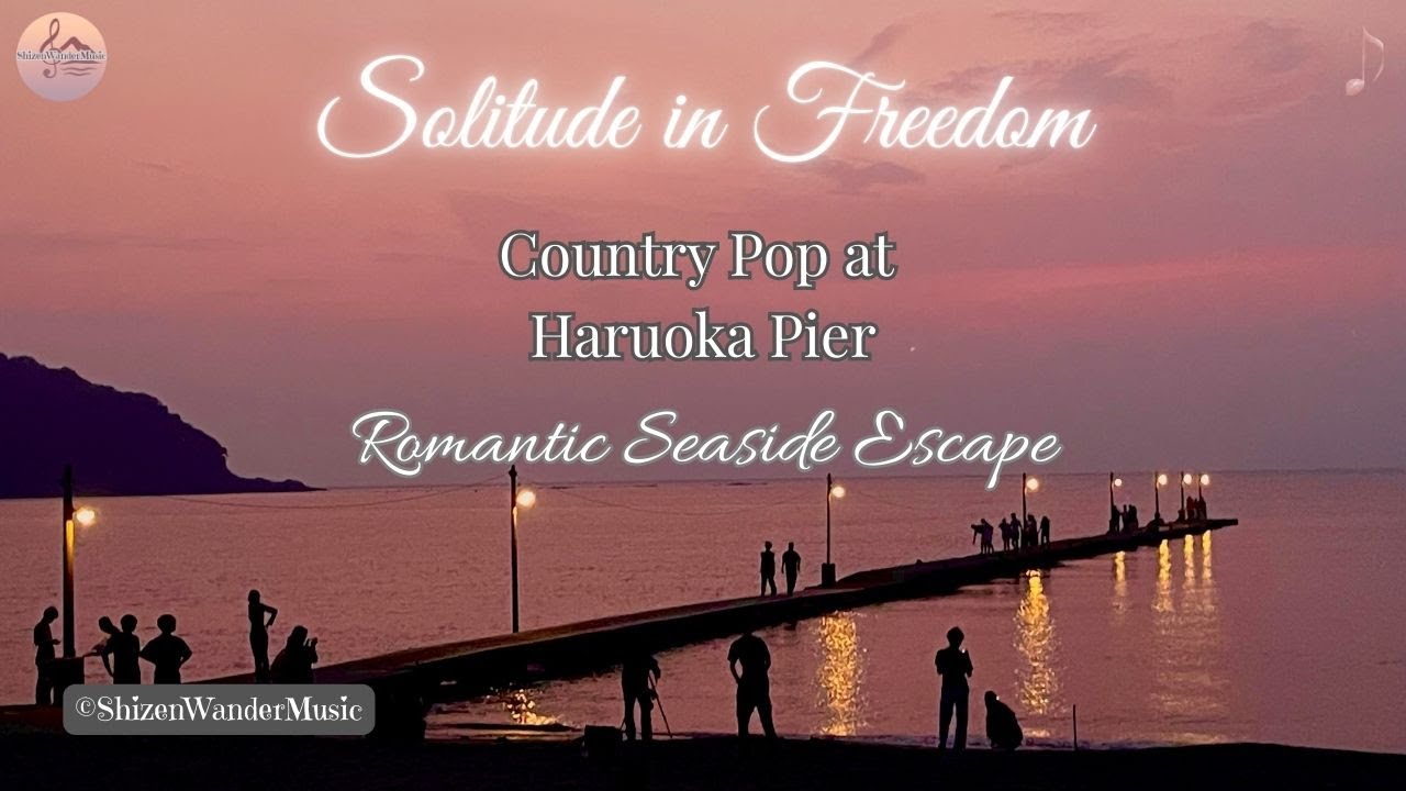 Solitude in Freedom | Dreamy Country Pop at Haraoka Pier Sunset 🌅 ...