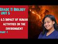 Grade 11 Biology Unit 6: 6.5 Impact of Human Activities on the Environment- part 1| Saquama