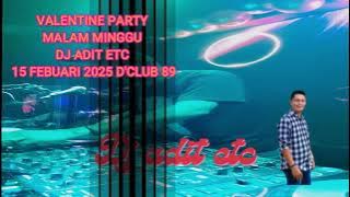 VALENTINE PARTY MALAM MINGGU DJ ADIT ETC 15 FEBUARI 2025 D'CLUB 89