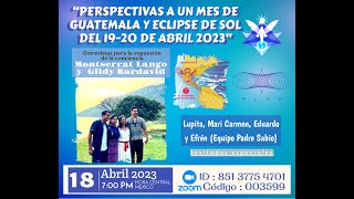 Perspectivas a un mes de Guatemala y Eclipse de Sol del 19-20 de abril