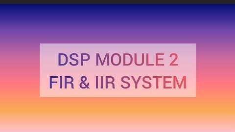 Module 2 DSP KTU  FIR & IIR SYSTEM