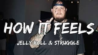 Jelly Roll & Struggle - How It Feels (Song)