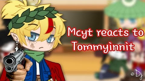 Mcyt reacts to Tommyinnit -GC- 3/?