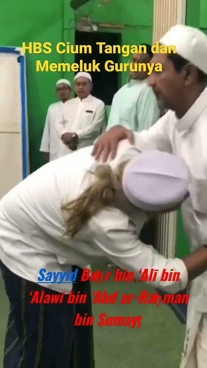 SAYYID BAHR BIN SUMAYT || MOMENT SAAT MENCIUM TANGAN DAN MEMELUK SANG GURU
