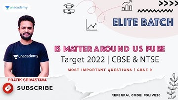 Is Matter Around Us Pure? | MOST IMPORTANT QUESTIONS | CBSE - NTSE Class 9 | Target 2022 |Pratik Sir