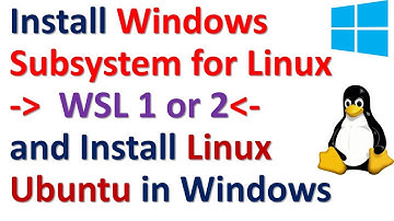 Install Windows Subsystem for Linux -WSL 1 or WSL 2 - and Install Linux Ubuntu in Windows