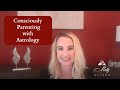 Conscious Parenting with Astrology - The Value of Knowing Your Child&#39;s Energy and Needs