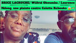BRICE LACRUCHE/ Wilfrid Okoumba / Laurence Ndong, une plainte contre Colette Rebouka 😱🇬🇦