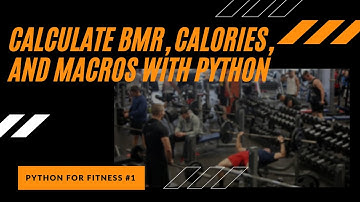 Calculate Macros, BMR, and Calories for Weight Loss with Python | #81 (Python for Fitness #1)