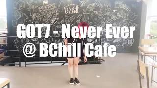 GOT7 - Never Ever  Cover @ B Chill Cafe (Thailand)