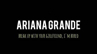 break up with your girlfriend, i'm bored lyric / lirik - Ariana Grande new song