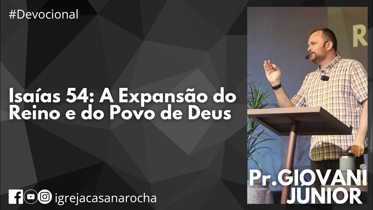 Isaías 54: A Expansão do Reino e do Povo de Deus | Pr Giovani Zimmermann Jr
