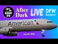 🔴 LIVE 🌖 DFW Airport nightside plane spotting ✈️ Runway DFW - 7/22/25
