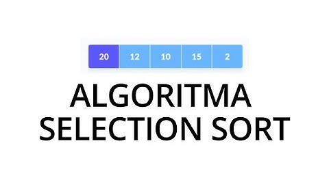 ALGORITMA SELECTION SORT - DILENGKAPI TEORI DAN PRAKTEK