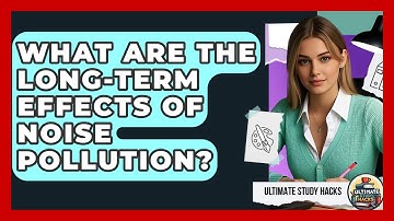 What Are The Long-term Effects Of Noise Pollution? - Ultimate Study Hacks