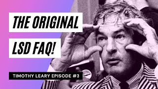 Timothy Leary Episode 3: The Original LSD FAQs!