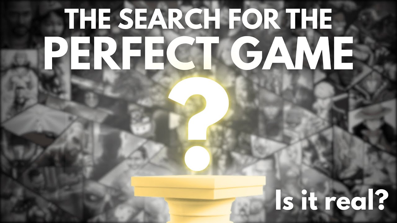The Search for the Perfect Game