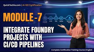 Module 7: Integrate Foundry Projects with CI/CD Pipelines | AI-103 Developing