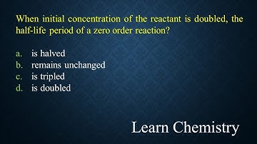 When initial concentration of the reactant is doubled, the half-life period of  zero order reaction?