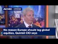 No reason Europe should lag global equities, Quintet CIO says