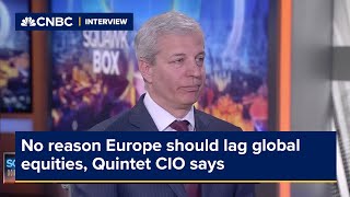 No reason Europe should lag global equities, Quintet CIO says