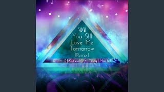Will You Still Love Me Tomorrow (Remix)
