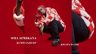 Oma Afrikana-Kwata Wano(Official Audio)