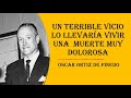 Un terrible vicio lo llevara vivir una  muerte muy dolorosa