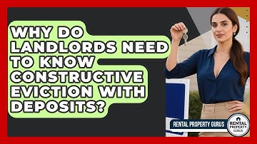 Why Do Landlords Need To Know Constructive Eviction With Deposits? - Rental Property Gurus