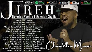 JIREH, REFINER, MOST BEAUTIFULChandler Moore Elevation Worship & Maverick City Music