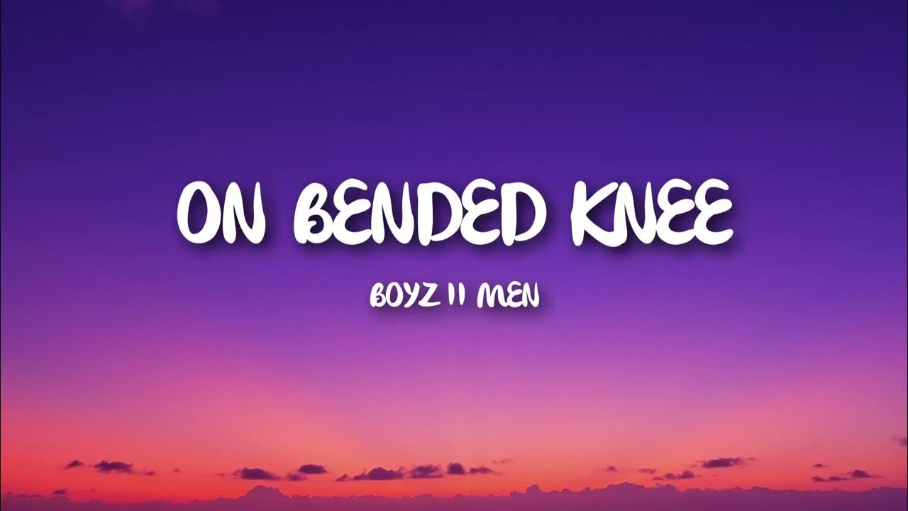 Boyz II Men - On Bended Knee (Lyrics) Boyz II Men - On Bended Knee (Lyrics)