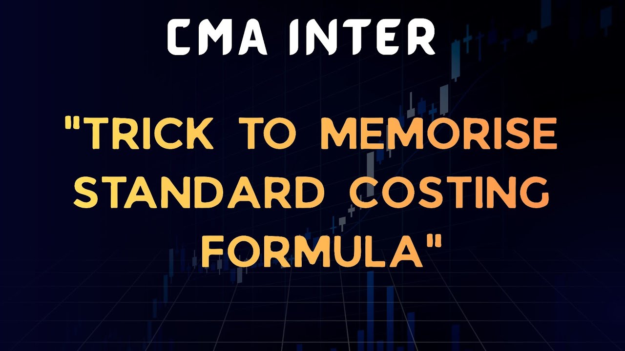 Standard Costing Formulas Tricks | CMA Inter Cost Accounting | Learn in 10 Minutes