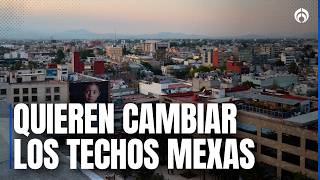 'Cool Roofs' el proyecto que busca cambiar los techos de México con ia