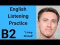 B2 english listening practice  living abroad