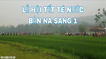 Lễ Hội Tết Té Nước 14/04/2023 BẢN NA SANG1