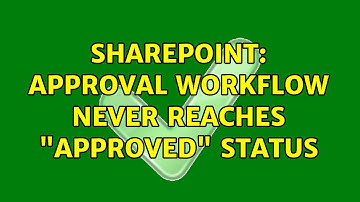 Sharepoint: Approval workflow never reaches "Approved" status (2 Solutions!!)