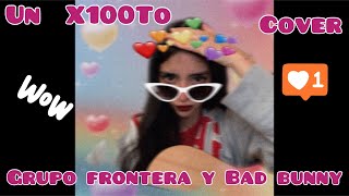 Miniatura de vídeo de "Karol - Un x100to - Grupo Frontera & Bad Bunny - Cover ❤️"