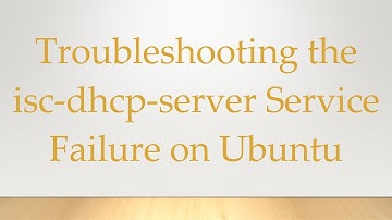 Troubleshooting the isc-dhcp-server Service Failure on Ubuntu
