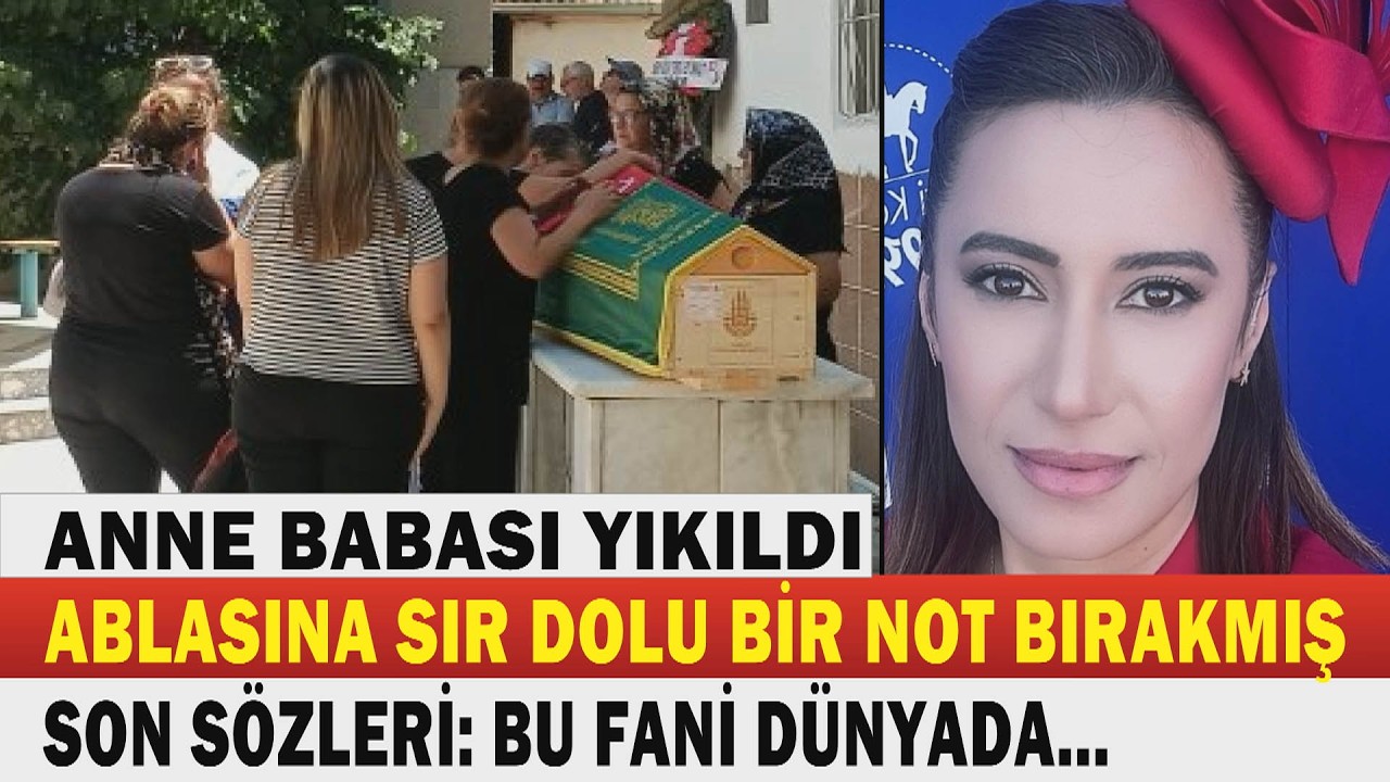 ESEN GÖK; Genç Spiker'in Sır Dolu Acı Vedası ve Cenazesi... ABLASINA VEDA NOTU BIRAKMIŞ