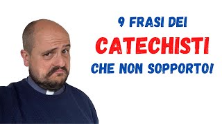 9 FRASI DEI CATECHISTI CHE NON SOPPORTO